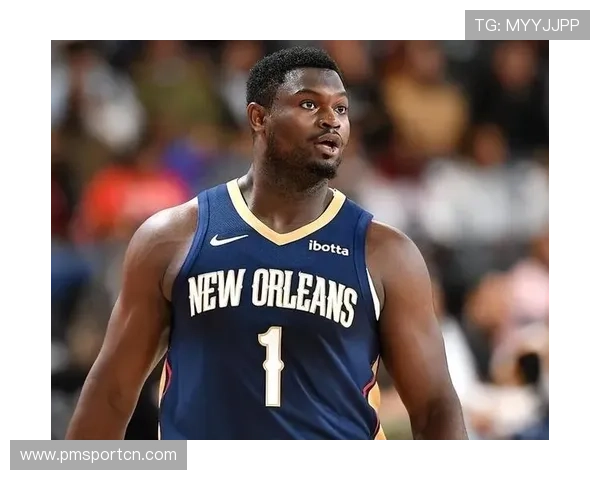 锡安本季仅三十战展爆发数据场均24+7+5命中率56.7%强势